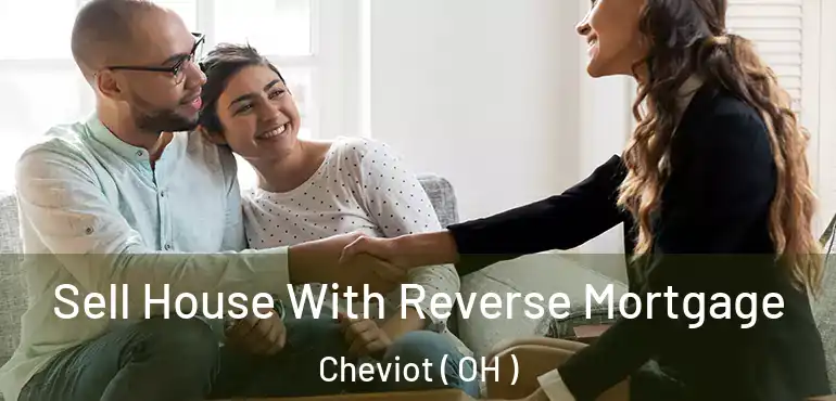  Sell House With Reverse Mortgage Cheviot ( OH )