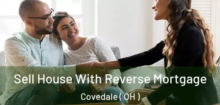  Sell House With Reverse Mortgage Covedale ( OH )