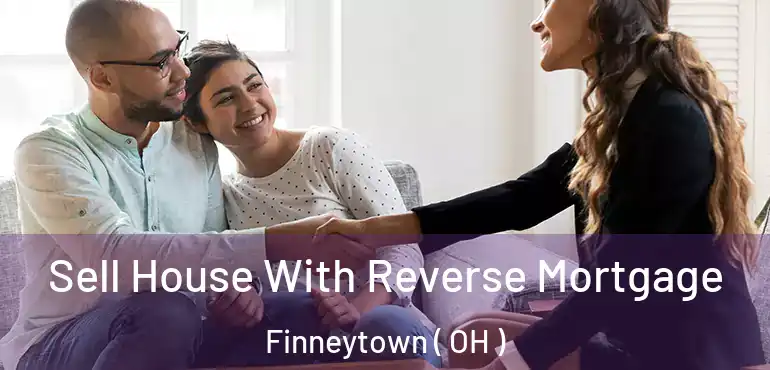  Sell House With Reverse Mortgage Finneytown ( OH )