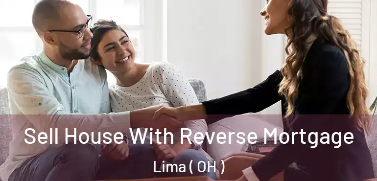  Sell House With Reverse Mortgage Lima ( OH )