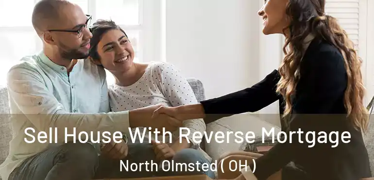  Sell House With Reverse Mortgage North Olmsted ( OH )