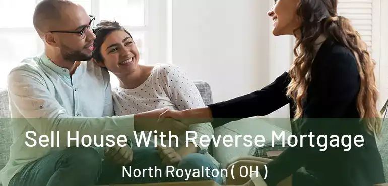  Sell House With Reverse Mortgage North Royalton ( OH )
