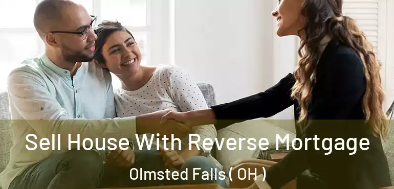  Sell House With Reverse Mortgage Olmsted Falls ( OH )