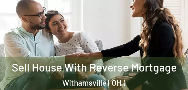  Sell House With Reverse Mortgage Withamsville ( OH )