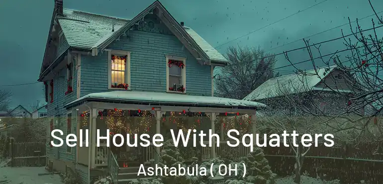 Sell House With Squatters Ashtabula ( OH )