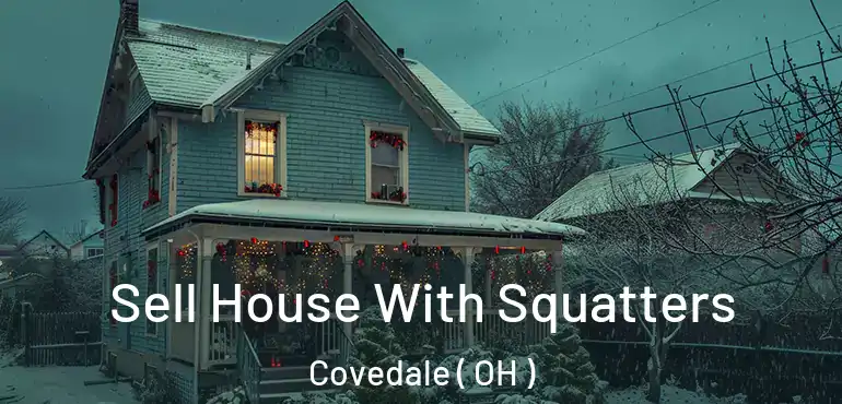  Sell House With Squatters Covedale ( OH )