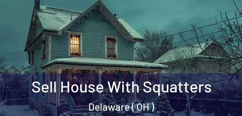  Sell House With Squatters Delaware ( OH )