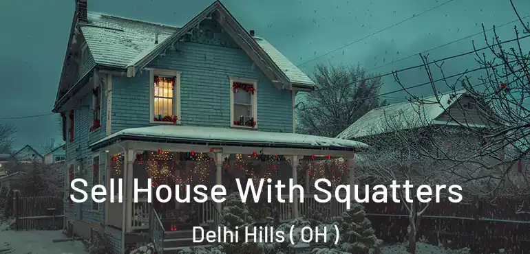  Sell House With Squatters Delhi Hills ( OH )
