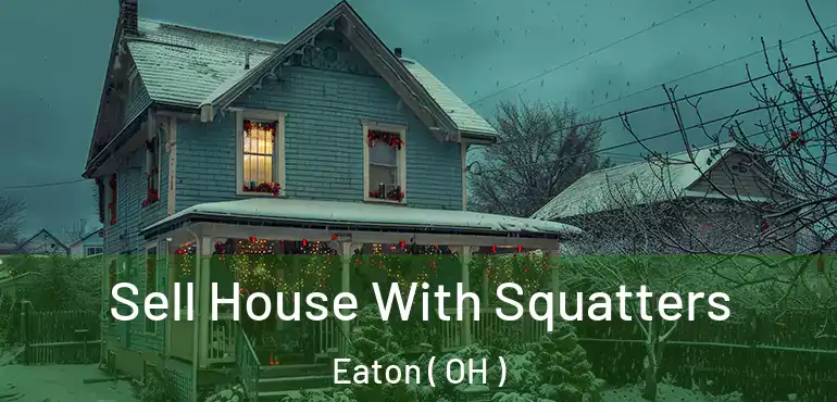  Sell House With Squatters Eaton ( OH )