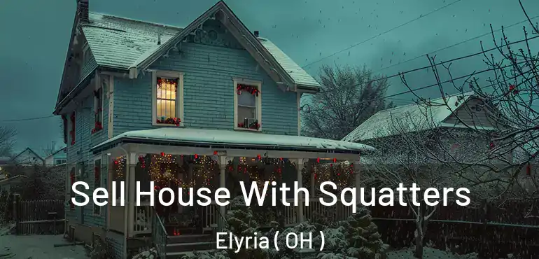  Sell House With Squatters Elyria ( OH )