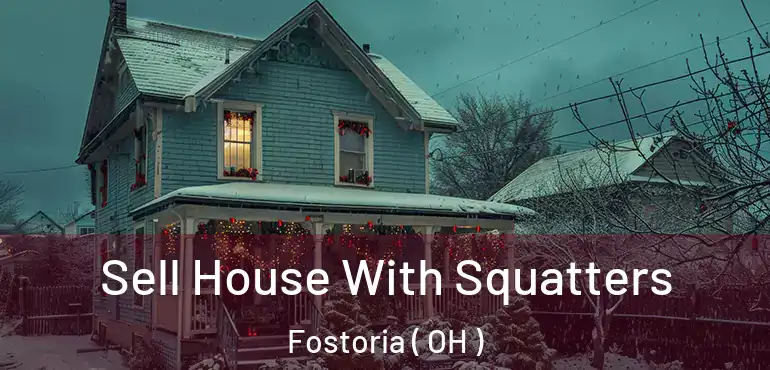  Sell House With Squatters Fostoria ( OH )