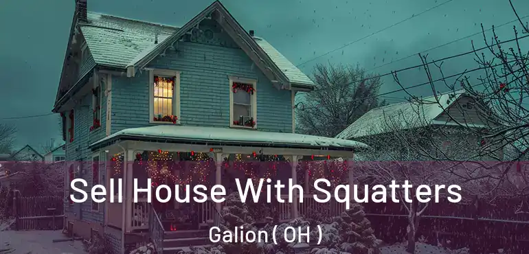  Sell House With Squatters Galion ( OH )