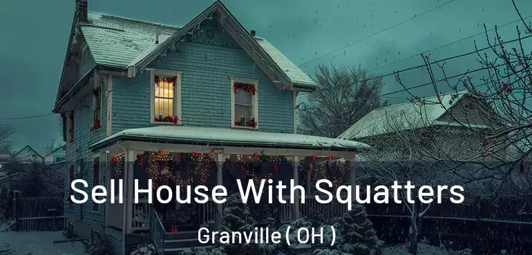  Sell House With Squatters Granville ( OH )
