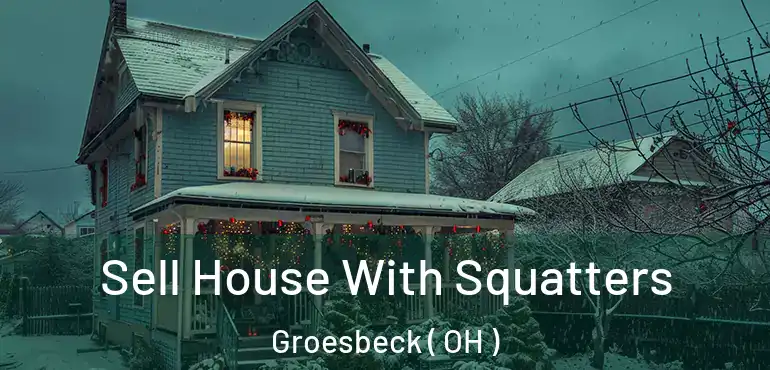  Sell House With Squatters Groesbeck ( OH )