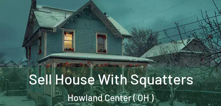  Sell House With Squatters Howland Center ( OH )