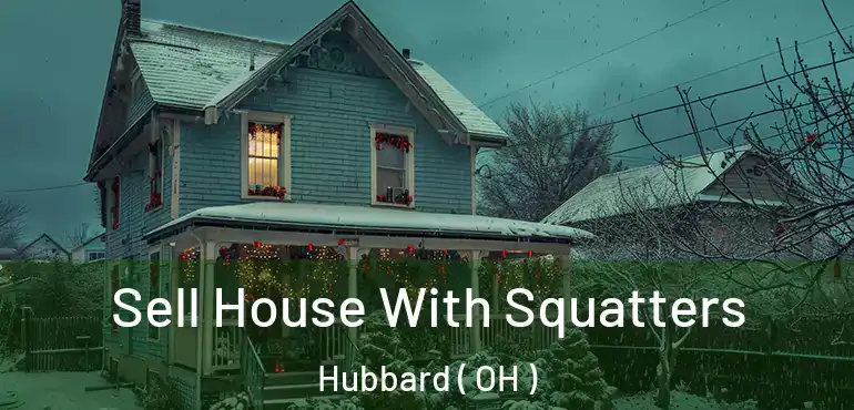  Sell House With Squatters Hubbard ( OH )