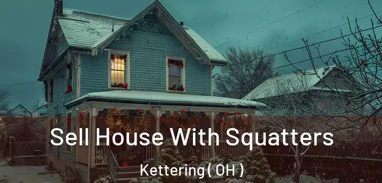  Sell House With Squatters Kettering ( OH )