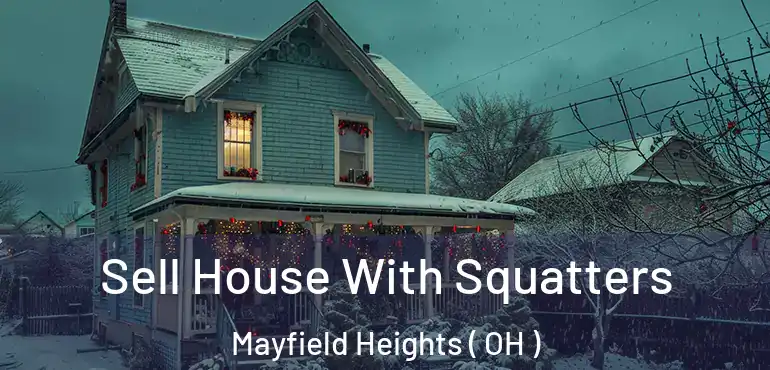  Sell House With Squatters Mayfield Heights ( OH )