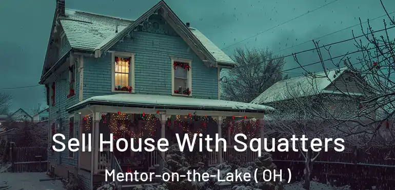  Sell House With Squatters Mentor-on-the-Lake ( OH )