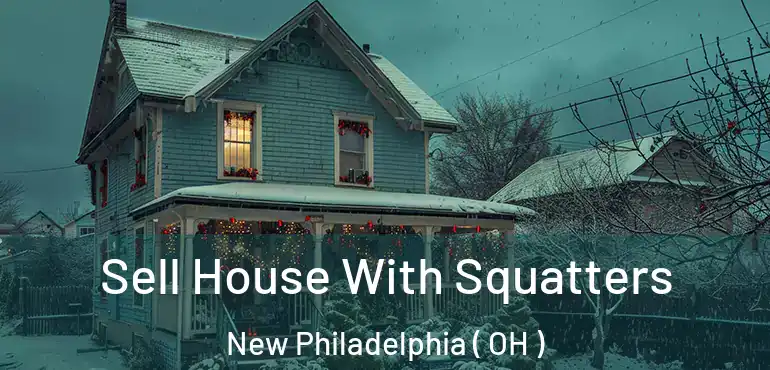  Sell House With Squatters New Philadelphia ( OH )