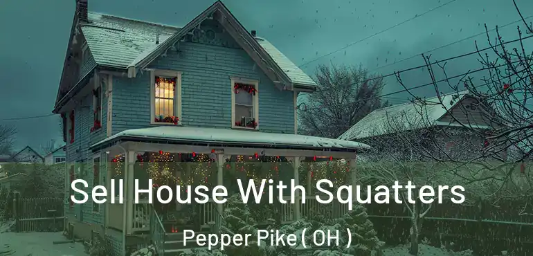  Sell House With Squatters Pepper Pike ( OH )
