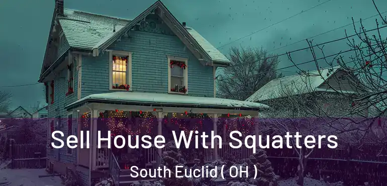  Sell House With Squatters South Euclid ( OH )