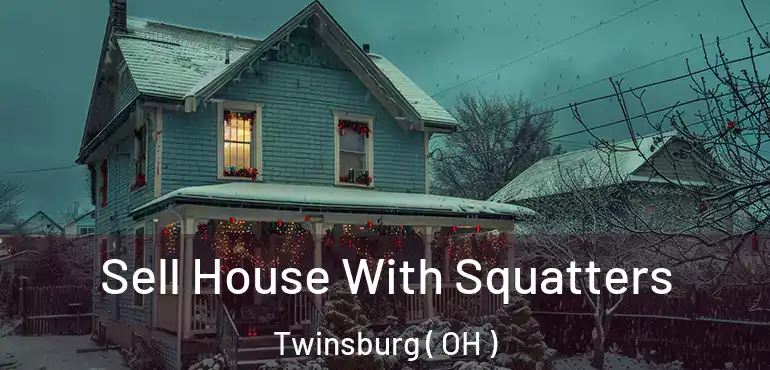  Sell House With Squatters Twinsburg ( OH )