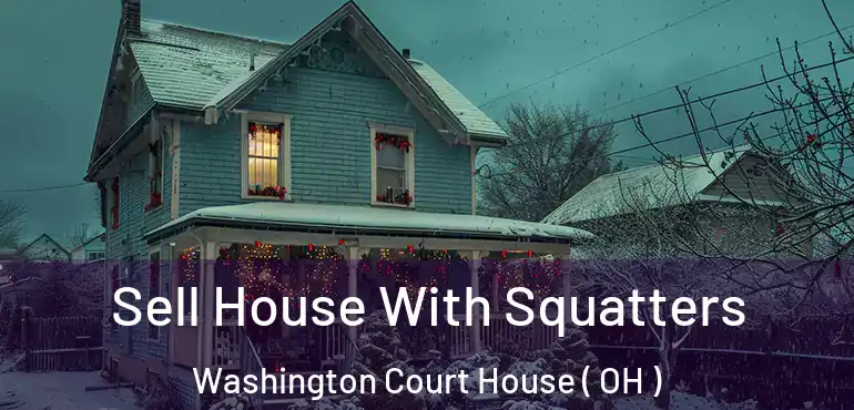  Sell House With Squatters Washington Court House ( OH )