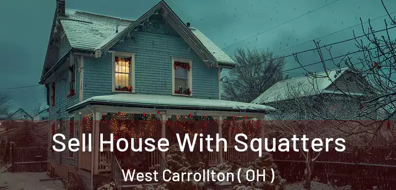  Sell House With Squatters West Carrollton ( OH )
