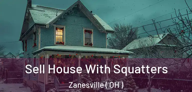  Sell House With Squatters Zanesville ( OH )