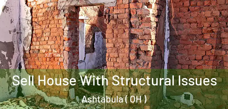  Sell House With Structural Issues Ashtabula ( OH )