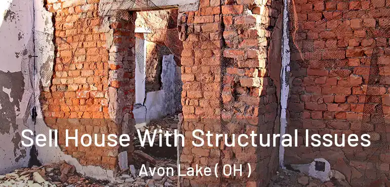  Sell House With Structural Issues Avon Lake ( OH )