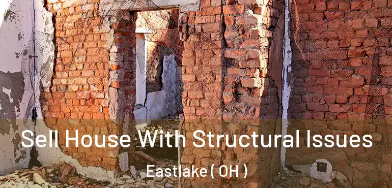  Sell House With Structural Issues Eastlake ( OH )