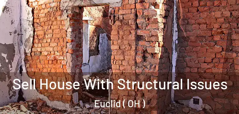  Sell House With Structural Issues Euclid ( OH )