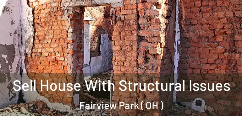  Sell House With Structural Issues Fairview Park ( OH )