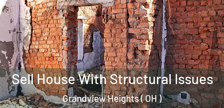  Sell House With Structural Issues Grandview Heights ( OH )