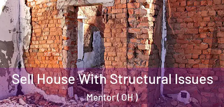  Sell House With Structural Issues Mentor ( OH )