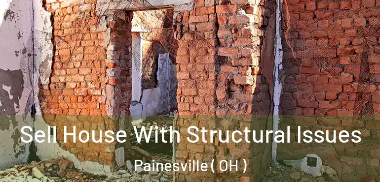  Sell House With Structural Issues Painesville ( OH )