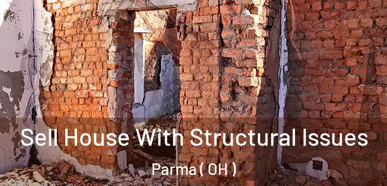  Sell House With Structural Issues Parma ( OH )