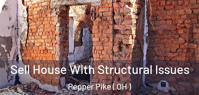  Sell House With Structural Issues Pepper Pike ( OH )