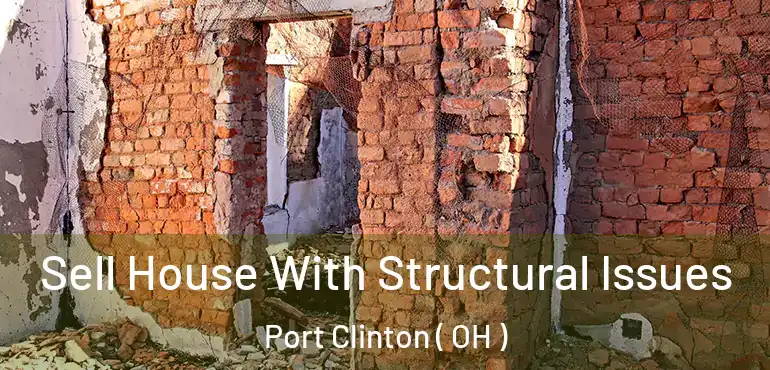  Sell House With Structural Issues Port Clinton ( OH )
