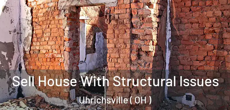  Sell House With Structural Issues Uhrichsville ( OH )