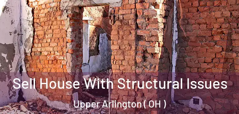  Sell House With Structural Issues Upper Arlington ( OH )