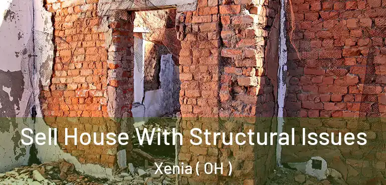  Sell House With Structural Issues Xenia ( OH )