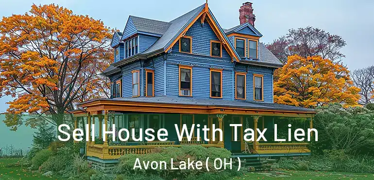  Sell House With Tax Lien Avon Lake ( OH )