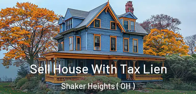  Sell House With Tax Lien Shaker Heights ( OH )