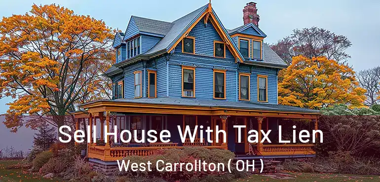  Sell House With Tax Lien West Carrollton ( OH )