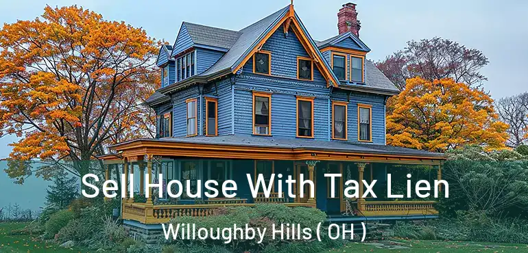  Sell House With Tax Lien Willoughby Hills ( OH )
