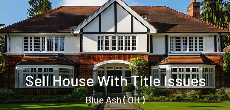  Sell House With Title Issues Blue Ash ( OH )