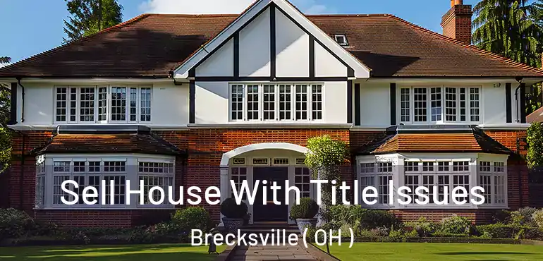  Sell House With Title Issues Brecksville ( OH )
